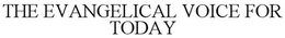 THE EVANGELICAL VOICE FOR TODAY trademark