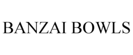 BANZAI BOWLS trademark
