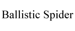 BALLISTIC SPIDER trademark