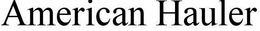 AMERICAN HAULER trademark