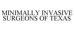 MINIMALLY INVASIVE SURGEONS OF TEXAS trademark