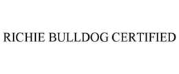 RICHIE BULLDOG CERTIFIED trademark