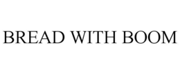 BREAD WITH BOOM trademark