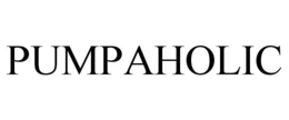 PUMPAHOLIC trademark