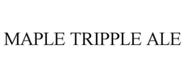 MAPLE TRIPPLE ALE trademark