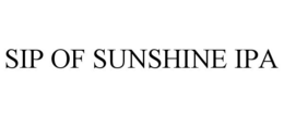 SIP OF SUNSHINE IPA trademark