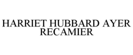 HARRIET HUBBARD AYER RECAMIER trademark
