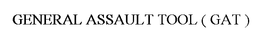 GENERAL ASSAULT TOOL ( GAT ) trademark