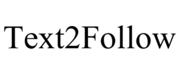 TEXT2FOLLOW trademark