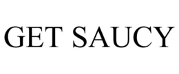 GET SAUCY trademark