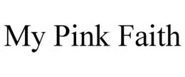 MY PINK FAITH trademark