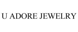 U ADORE JEWELRY trademark