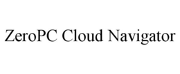 ZEROPC CLOUD NAVIGATOR trademark
