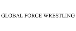 GLOBAL FORCE WRESTLING trademark