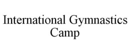 INTERNATIONAL GYMNASTICS CAMP trademark