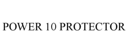 POWER 10 PROTECTOR trademark