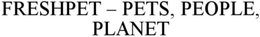 FRESHPET - PETS, PEOPLE, PLANET trademark
