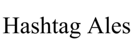 HASHTAG ALES trademark