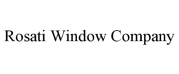 ROSATI WINDOW COMPANY trademark