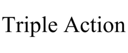 TRIPLE ACTION trademark