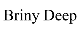 BRINY DEEP trademark