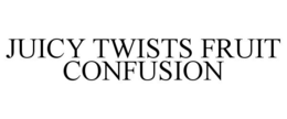 JUICY TWISTS FRUIT CONFUSION trademark