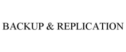 BACKUP & REPLICATION trademark