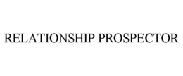 RELATIONSHIP PROSPECTOR trademark