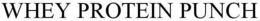 WHEY PROTEIN PUNCH trademark