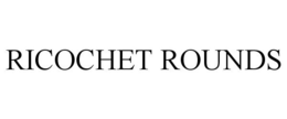 RICOCHET ROUNDS trademark