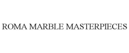 ROMA MARBLE MASTERPIECES trademark