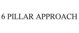6 PILLAR APPROACH trademark