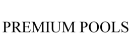 PREMIUM POOLS trademark
