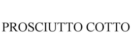 PROSCIUTTO COTTO trademark