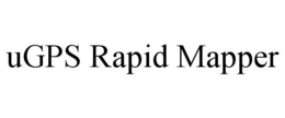 UGPS RAPID MAPPER trademark