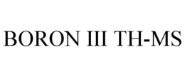 BORON III TH-MS trademark