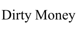 DIRTY MONEY trademark