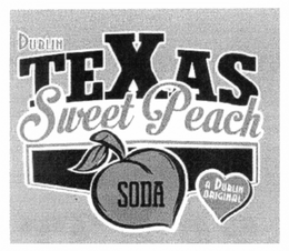 DUBLIN TEXAS SWEET PEACH SODA A DUBLIN ORIGINAL trademark