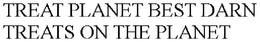 TREAT PLANET BEST DARN TREATS ON THE PLANET trademark