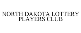 NORTH DAKOTA LOTTERY PLAYERS CLUB trademark