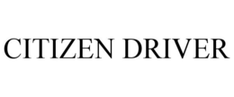 CITIZEN DRIVER trademark