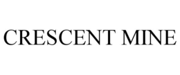 CRESCENT MINE trademark