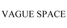 VAGUE SPACE trademark