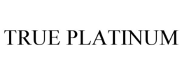 TRUE PLATINUM trademark