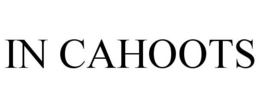 IN CAHOOTS trademark