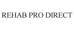 REHAB PRO DIRECT trademark