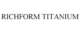 RICHFORM TITANIUM trademark