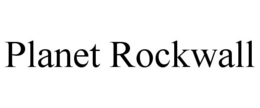 PLANET ROCKWALL trademark