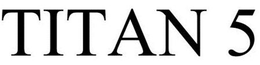 TITAN 5 trademark