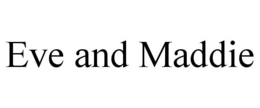 EVE AND MADDIE trademark